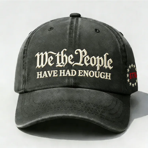 We The People Have Had Enough Embroidery Cap